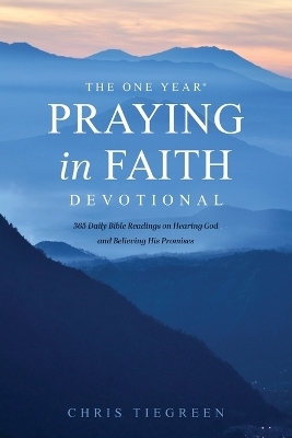 One Year Praying in Faith Devotional - Chris Tiegreen