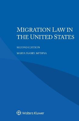 Migration Law in the United States - Maria Isabel Medina