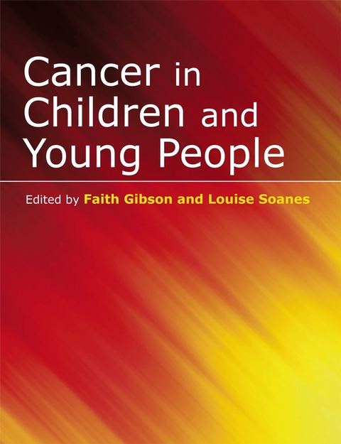 Cancer in Children and Young People -  Faith Gibson,  Louise Soanes