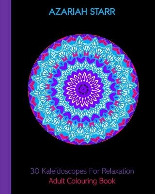 30 Kaleidoscopes For Relaxation - Azariah Starr