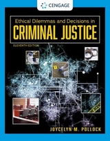 Ethical Dilemmas and Decisions in Criminal Justice - Pollock, Joycelyn