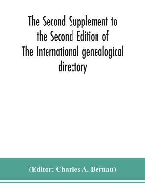 The Second Supplement to the Second Edition of The International genealogical directory - 