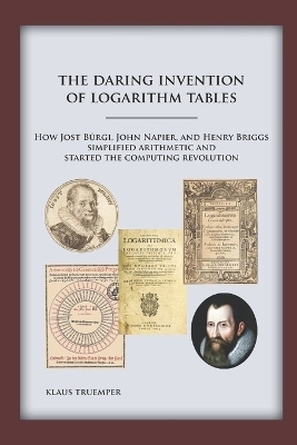 The Daring Invention of Logarithm Tables - Klaus Truemper