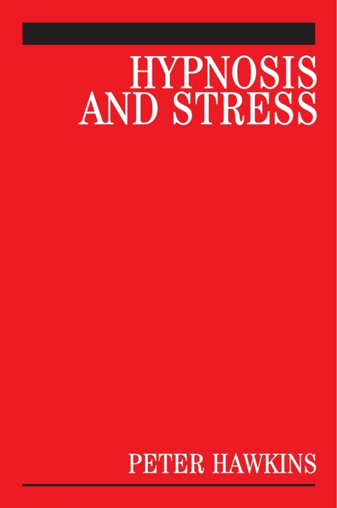 Hypnosis and Stress -  Peter J. Hawkins