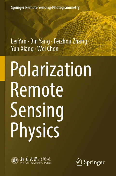 Polarization Remote Sensing Physics - Lei Yan, Bin Yang, Feizhou Zhang, Yun Xiang, Wei Chen