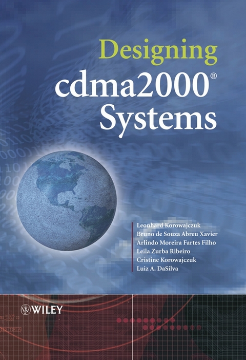 Designing cdma2000 Systems -  Luiz A. DaSilva,  Arlindo Villaschi Filho,  Cristine Korowajczuk,  Leonhard Korowajczuk,  Leila Zurba Ribeiro,  Bruno de Souza Abreu Xavier