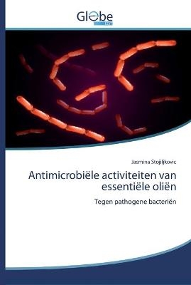 Antimicrobiële activiteiten van essentiële oliën - Jasmina Stojiljkovic