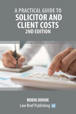 A Practical Guide to Solicitor and Client Costs - 2nd Edition