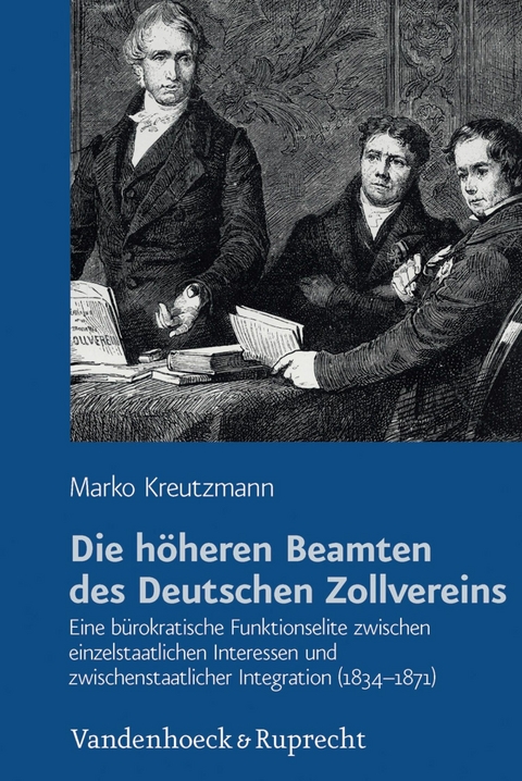 Die höheren Beamten des Deutschen Zollvereins -  Marko Kreutzmann