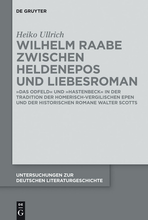 Wilhelm Raabe zwischen Heldenepos und Liebesroman - Heiko Ullrich