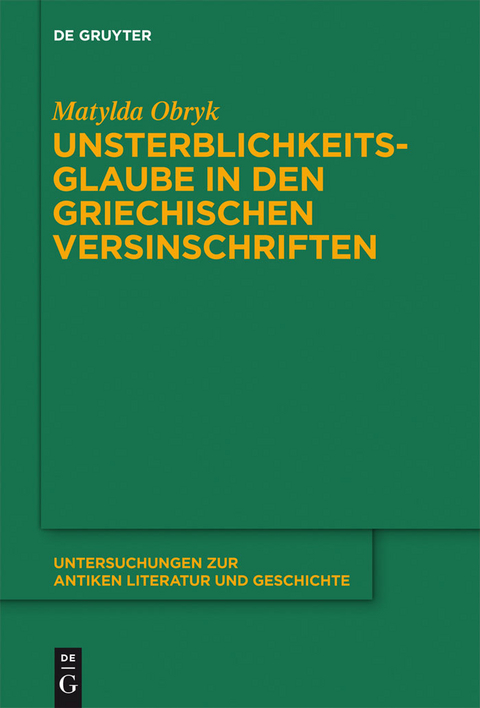 Unsterblichkeitsglaube in den griechischen Versinschriften - Matylda Obryk