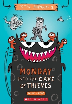 Monday - Into the Cave of Thieves (Total Mayhem #1) - Ralph Lazar, Lisa Swerling