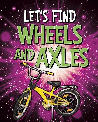 Let's Find Wheels and Axles - Wiley Blevins