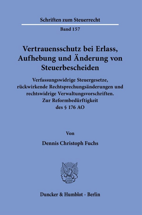 Vertrauensschutz bei Erlass, Aufhebung und Änderung von Steuerbescheiden. - Dennis Christoph Fuchs