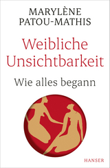 Weibliche Unsichtbarkeit - Marylène Patou-Mathis