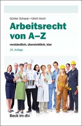 Arbeitsrecht von A-Z - Schaub, Günter; Koch, Ulrich