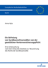 Die Befreiung von Syndikusrechtsanwälten von der gesetzlichen Rentenversicherungspflicht - Anna Hyla