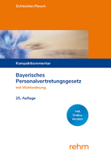 Bayerisches Personalvertretungsgesetz mit Wahlordnung - Resch, Miriam; Schleicher, Hans-Werner