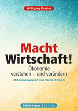 Macht Wirtschaft! - Wolfgang Kessler