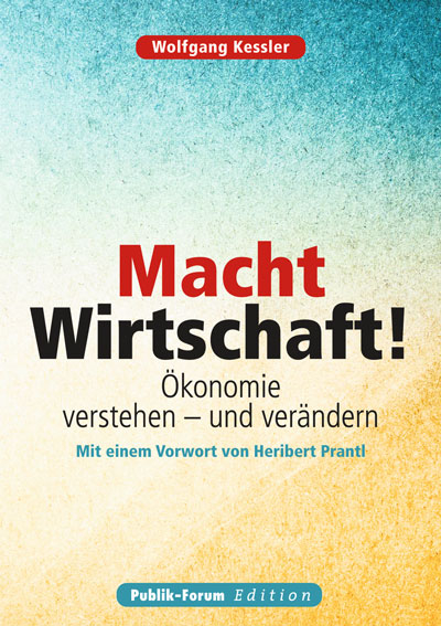 Macht Wirtschaft! - Wolfgang Kessler