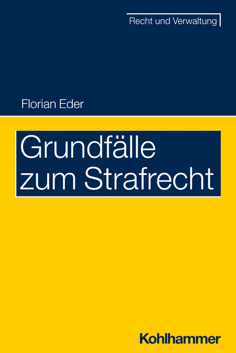 Grundfälle zum Strafrecht - Florian Eder, Florian Zenger