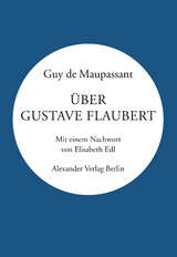 Über Gustave Flaubert - Guy de Maupassant