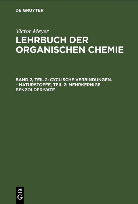 Victor Meyer: Lehrbuch der organischen Chemie / Cyclische Verbindungen. – Naturstoffe, Teil 2: Mehrkernige Benzolderivate - 