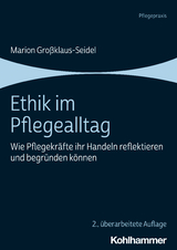 Ethik im Pflegealltag - Großklaus-Seidel, Marion