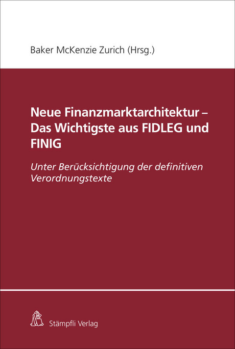 Neue Finanzmarktarchitektur - Das Wichtigste aus FIDLEG und FINIG - Matthias Courvoisier, Corinne Nacht, Philippine Dalla Corte, Kaspar Projer, Joachim Frick, Christian Rioult, Marcel Giger, Jan Röthlisberger, Christoph Kurth, Ansgar Schott, Yves Mauchle, Markus Winkler, Marianne Müller