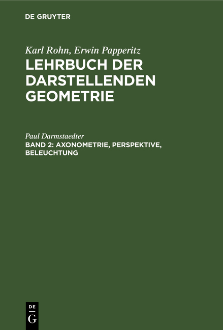 Karl Rohn; Erwin Papperitz: Lehrbuch der darstellenden Geometrie / Axonometrie, Perspektive, Beleuchtung - Karl Rohn, Erwin Papperitz