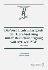 Die Verhältnismässigkeit der Herabsetzung unter Berücksichtigung von Art. 532 ZGB - Isabelle Amacker