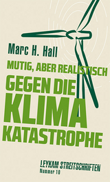 Mutig, aber realistisch gegen die Klimakatastrophe - Marc H. Hall