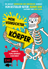 Mein verrückter Körper – Warum du Popel gefahrlos essen kannst - Adam Kay