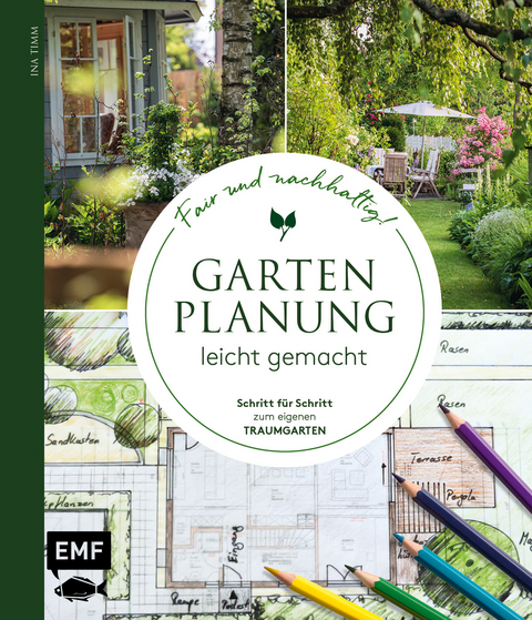 Gartenplanung leicht gemacht – Fair und nachhaltig! - Ina Timm