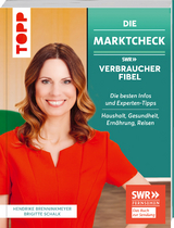 Die Marktcheck SWR Verbraucherfibel. Die besten Infos und Experten-Tipps von Hendrike Brenninkmeyer und Brigitte Schalk - Hendrike Brenninkmeyer, Brigitte Schalk