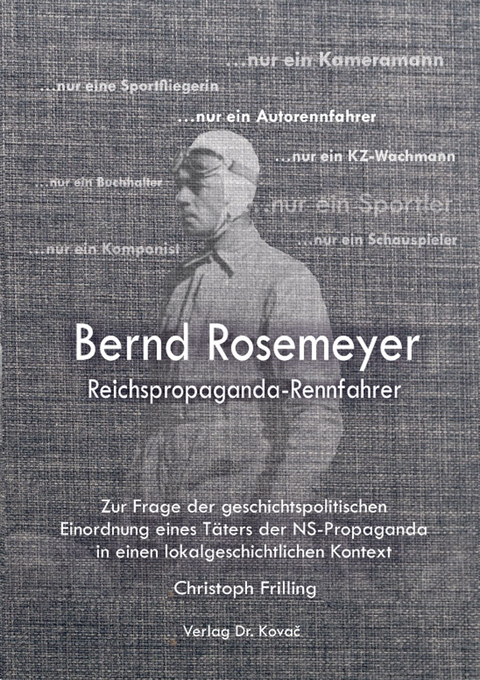 Bernd Rosemeyer – Reichspropaganda-Rennfahrer - Christoph Frilling