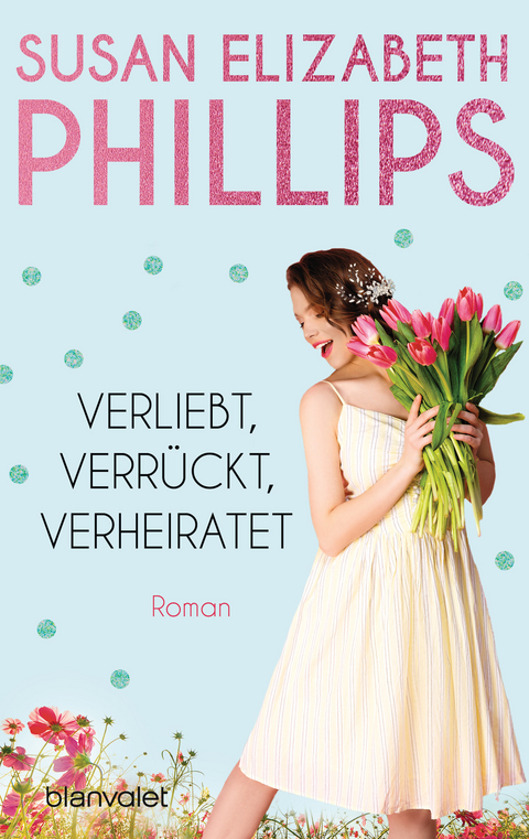 Verliebt, verrückt, verheiratet - Susan Elizabeth Phillips