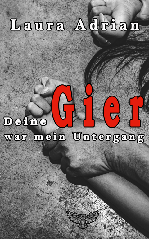 Deine Gier war mein Untergang - Laura Adrian