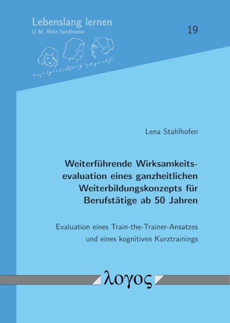 Weiterführende Wirksamkeitsevaluation eines ganzheitlichen Weiterbildungskonzepts für Berufstätige ab 50 Jahren - Lena Stahlhofen