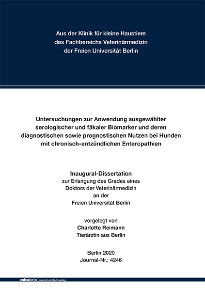 Untersuchungen zur Anwendung ausgewählter serologischer und fäkaler Biomarker und deren diagnostischen sowie prognostischen Nutzen bei Hunden mit chronischentzündlichen Entero - Charlotte Reimann