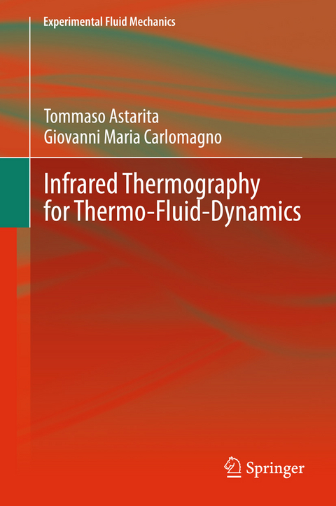 Infrared Thermography for Thermo-Fluid-Dynamics - Tommaso Astarita, Giovanni Maria Carlomagno