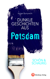 SCHÖN & SCHAURIG - Dunkle Geschichten aus Potsdam - Holger Gumprecht