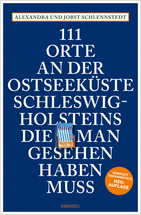 111 Orte an der Ostseeküste Schleswig-Holsteins, die man gesehen haben muss - Jobst Schlennstedt, Alexandra Schlennstedt