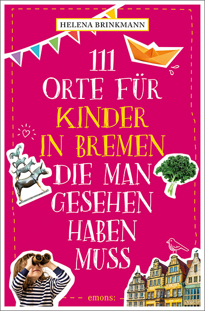 111 Orte für Kinder in Bremen, die man gesehen haben muss - Helena Brinkmann