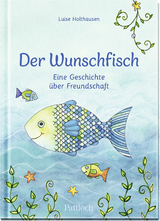 Der Wunschfisch. Eine Geschichte über Freundschaft - Luise Holthausen