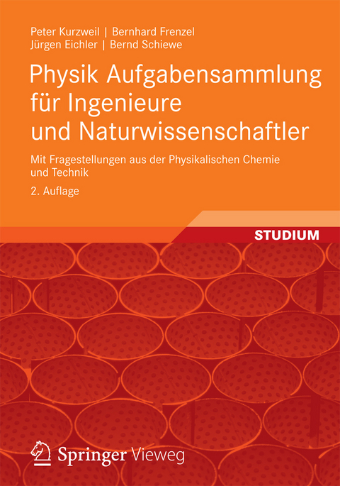 Physik Aufgabensammlung für Ingenieure und Naturwissenschaftler - Peter Kurzweil, Bernhard Frenzel, Jürgen Eichler, Bernd Schiewe