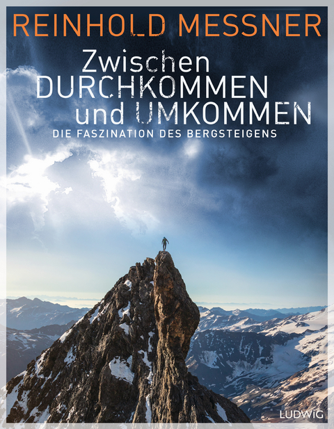 Zwischen Durchkommen und Umkommen - Reinhold Messner