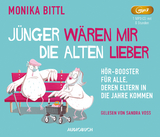 Jünger wären mir die Alten lieber - Monika Bittl