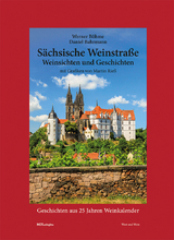 Sächsische Weinstraße – Weinsichten und Geschichten - Werner Böhme