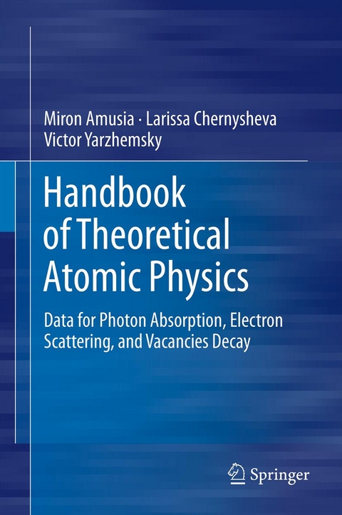 Handbook of Theoretical Atomic Physics - Miron Amusia, Larissa Chernysheva, Victor Yarzhemsky